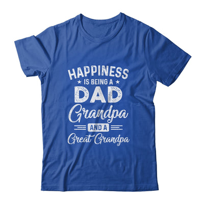 Happiness Is Being A Dad Grandpa And Great Grandpa Shirt & Hoodie | siriusteestore