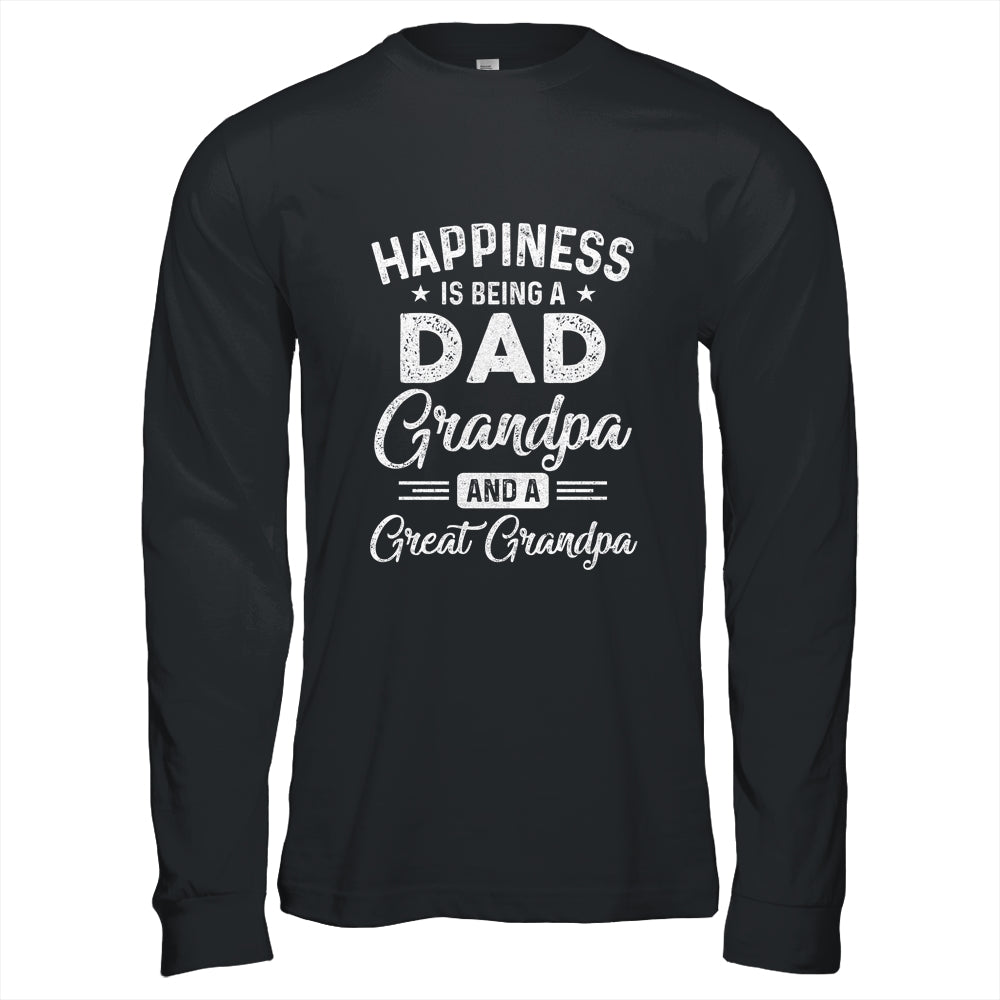 Happiness Is Being A Dad Grandpa And Great Grandpa Shirt & Hoodie | siriusteestore