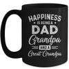 Happiness Is Being A Dad Grandpa And Great Grandpa Mug | siriusteestore