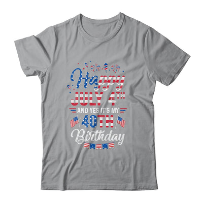 Happy 4 July And Yes It's My 40th Birthday Since July 1981 Shirt & Hoodie | siriusteestore