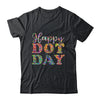 Happy Dot Day International Dot Day Colorful Dot Retro Shirt & Hoodie | siriusteestore