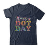 Happy Dot Day International Dot Day Colorful Dot Retro Shirt & Hoodie | siriusteestore