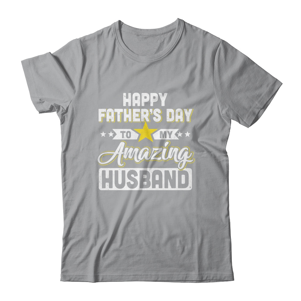 Happy Father's Day to My Amazing Husband from wife Shirt & Hoodie | siriusteestore