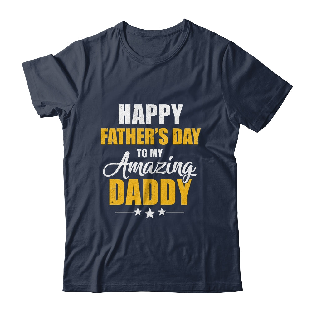 Happy Fathers Day For My Amazing Daddy From Son Daughter Shirt & Hoodie | siriusteestore