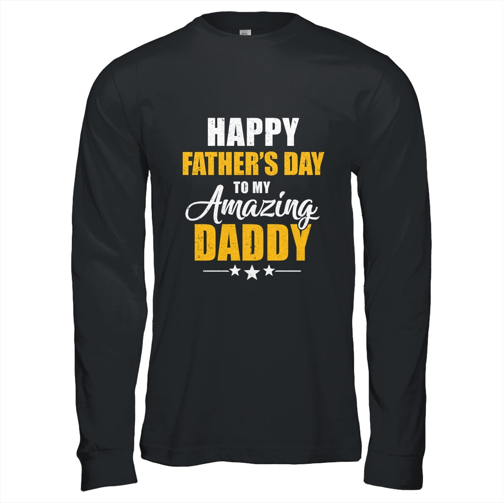 Happy Fathers Day For My Amazing Daddy From Son Daughter Shirt & Hoodie | siriusteestore