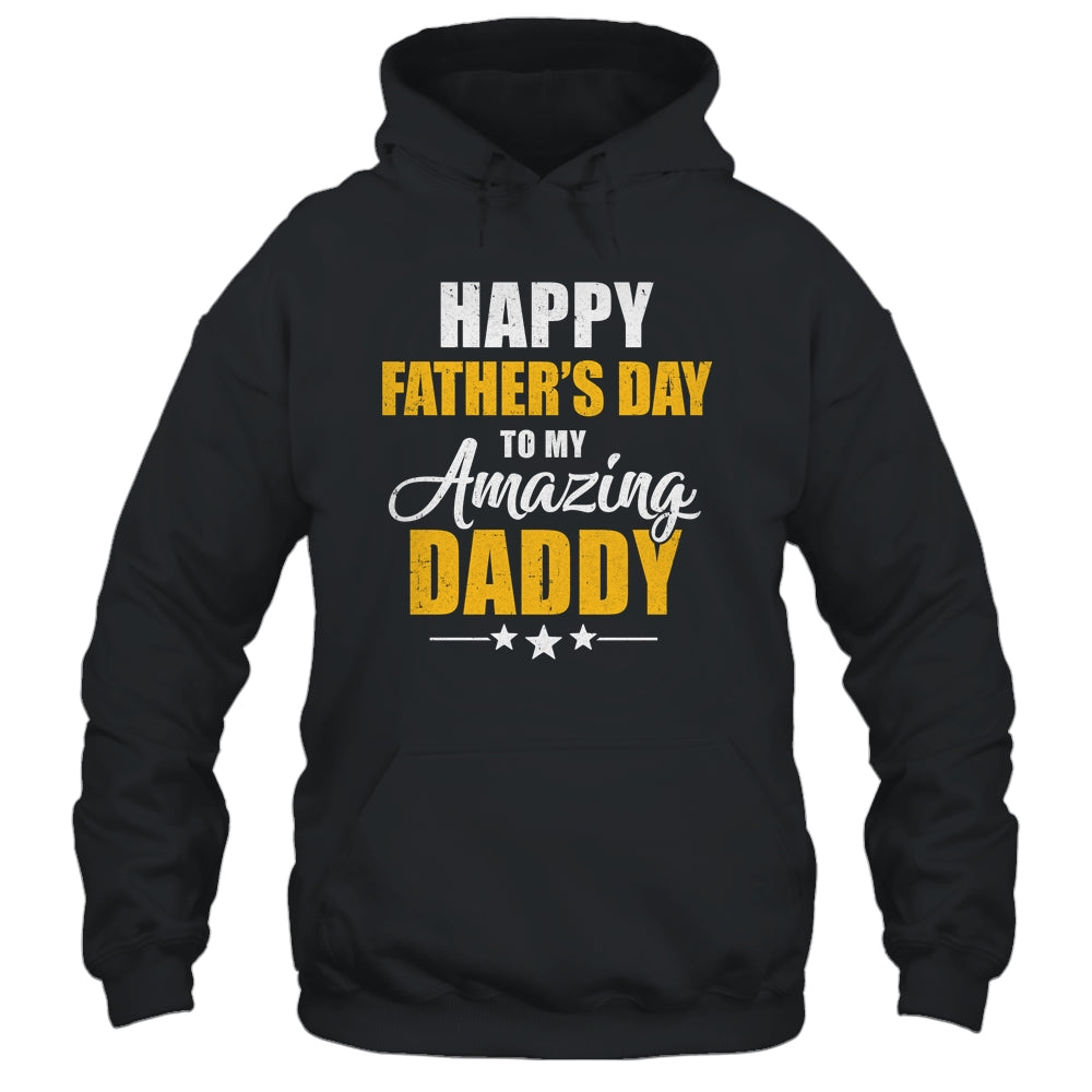 Happy Fathers Day For My Amazing Daddy From Son Daughter Shirt & Hoodie | siriusteestore