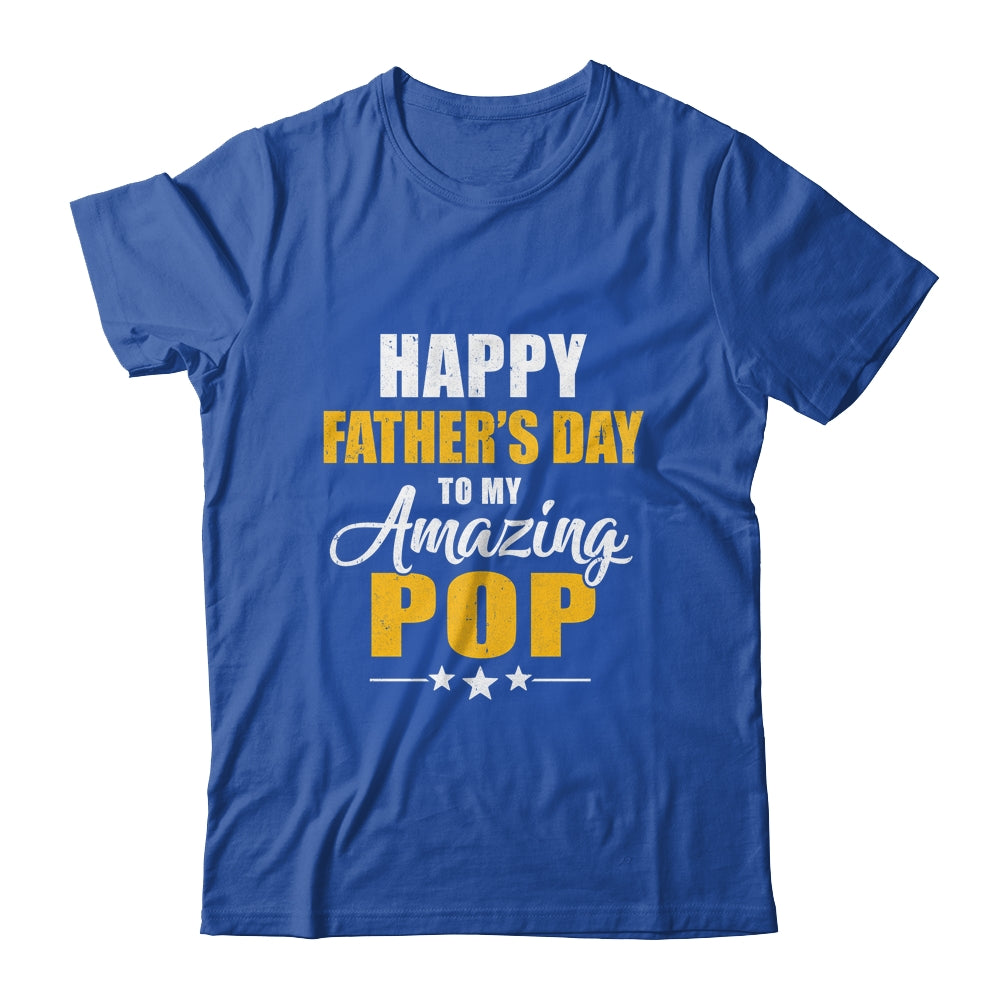 Happy Fathers Day For My Amazing Pop From Son Daughter Shirt & Hoodie | siriusteestore