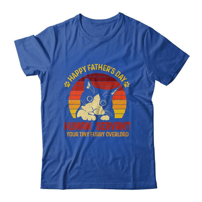 Happy Fathers Day Human Servant Your Tiny Furry Overlord Shirt & Hoodie | Siriustee.com