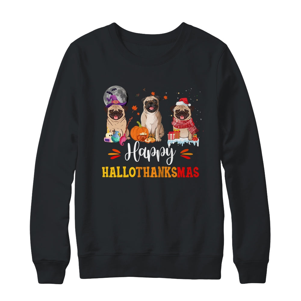 Happy Hallothanksmas Cute Pug Xmas Thanksgiving Halloween Shirt & Sweatshirt | siriusteestore