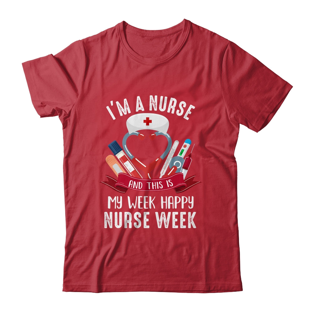 Happy Nurse Week Im A Nurse And This Is My Week Shirt & Tank Top | siriusteestore