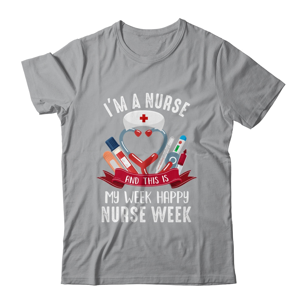 Happy Nurse Week Im A Nurse And This Is My Week Shirt & Tank Top | siriusteestore