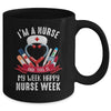 Happy Nurse Week Im A Nurse And This Is My Week Mug | siriusteestore