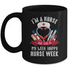 Happy Nurse Week Im A Nurse And This Is My Week Mug | siriusteestore