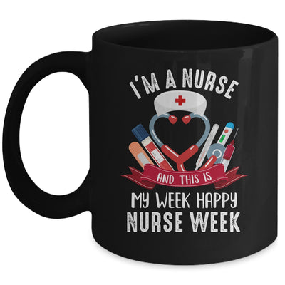 Happy Nurse Week Im A Nurse And This Is My Week Mug | siriusteestore