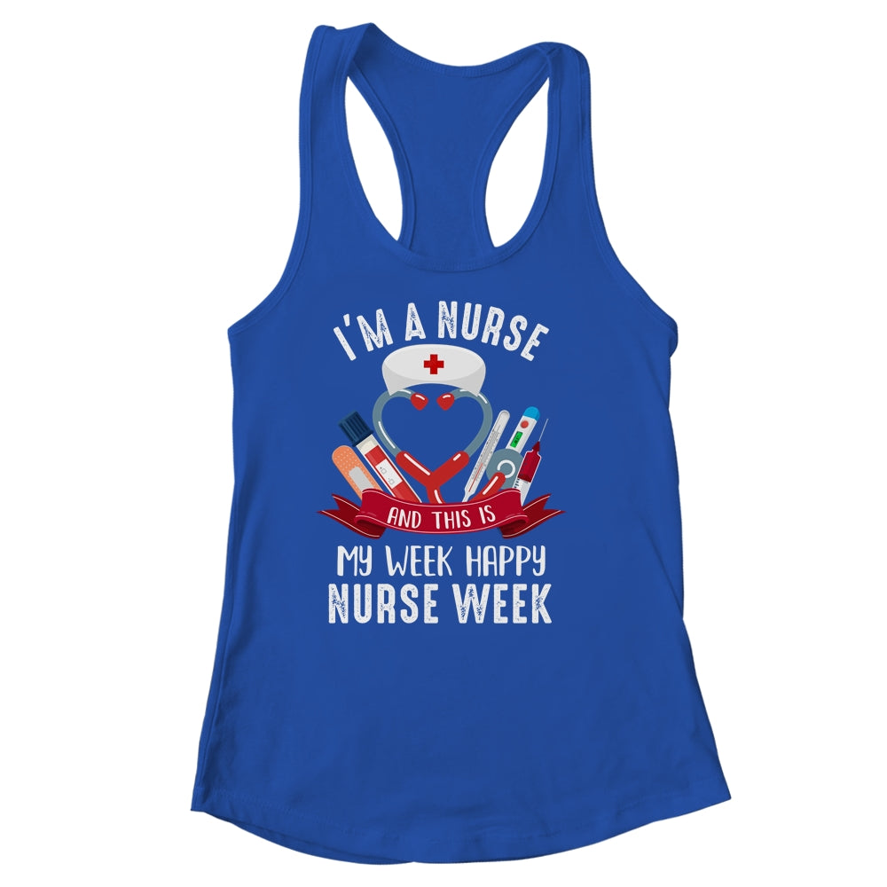 Happy Nurse Week Im A Nurse And This Is My Week Shirt & Tank Top | siriusteestore