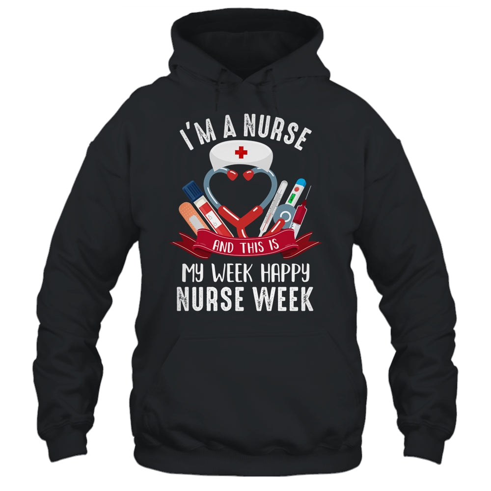 Happy Nurse Week Im A Nurse And This Is My Week Shirt & Tank Top | siriusteestore