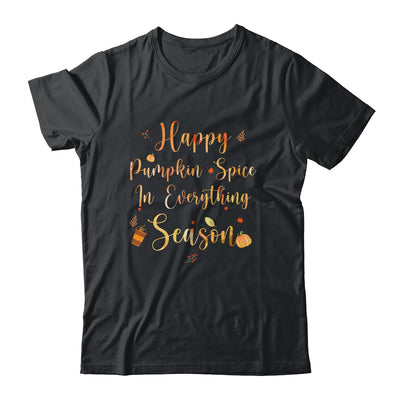 Happy Pumpkin Spice In Everything Funny Autumn Weather Shirt & Tank Top | siriusteestore