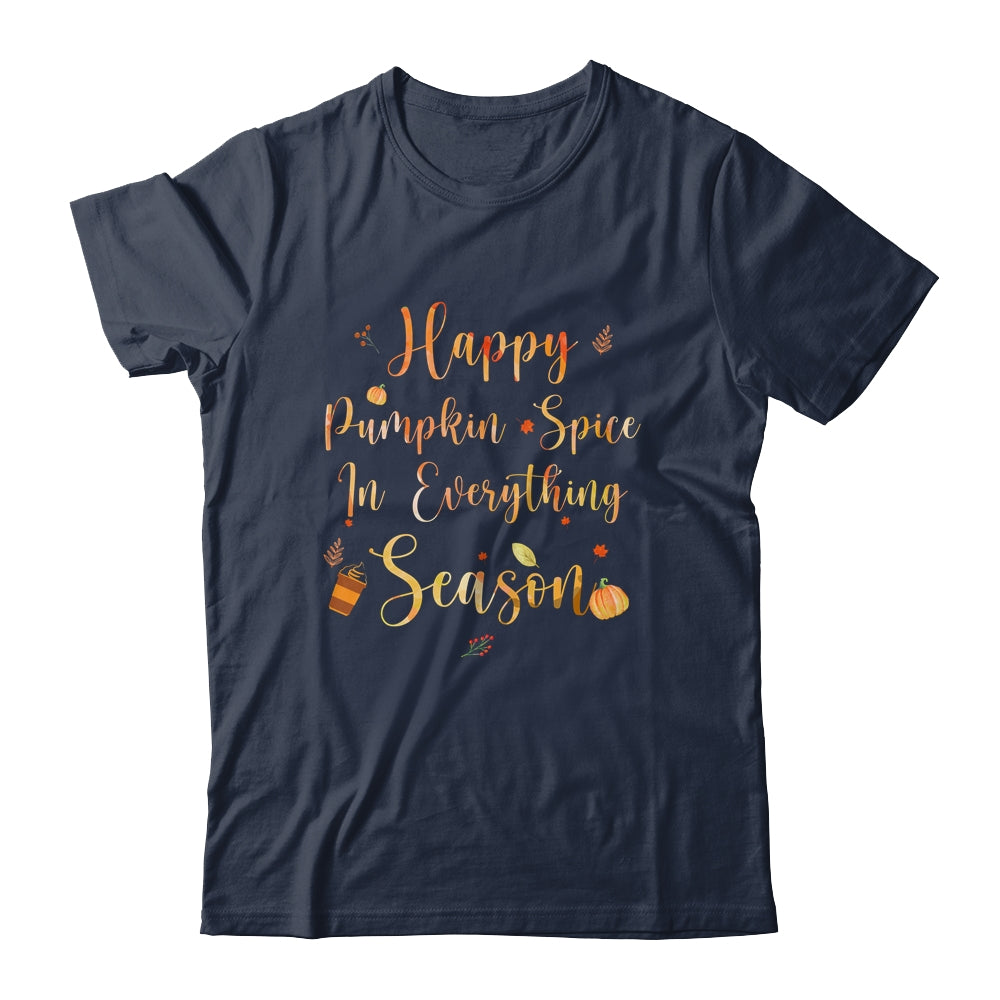 Happy Pumpkin Spice In Everything Funny Autumn Weather Shirt & Tank Top | siriusteestore