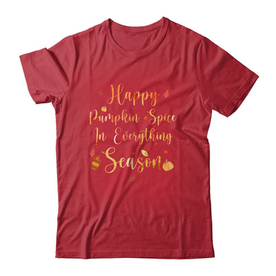 Happy Pumpkin Spice In Everything Funny Autumn Weather Shirt & Tank Top | siriusteestore