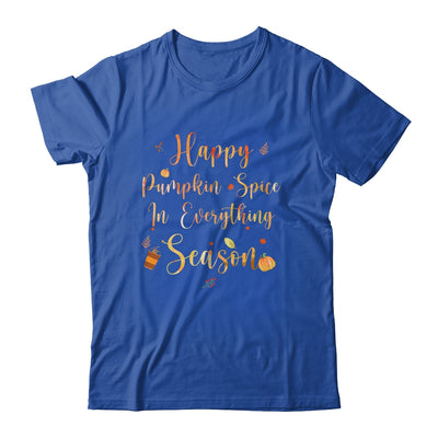 Happy Pumpkin Spice In Everything Funny Autumn Weather Shirt & Tank Top | siriusteestore