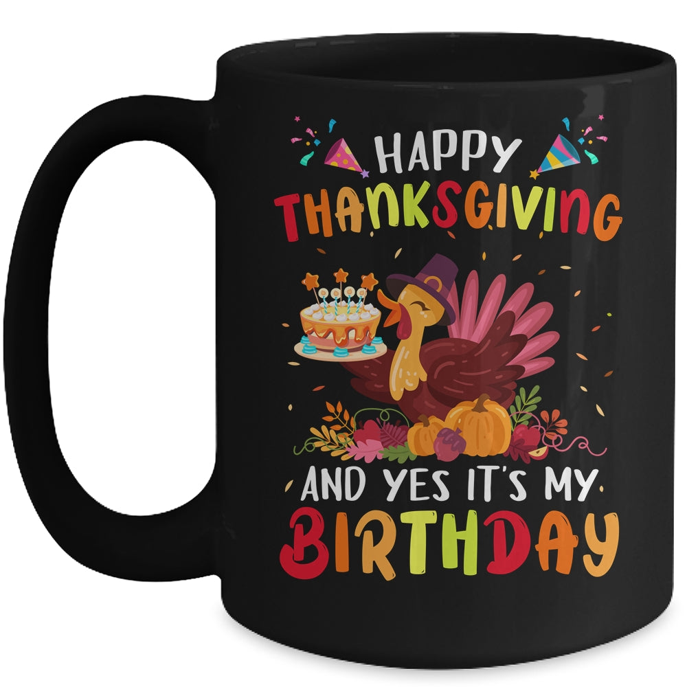 Happy Thanksgiving And Yes It's My Birthday Cute Turkey Kids Mug | siriusteestore