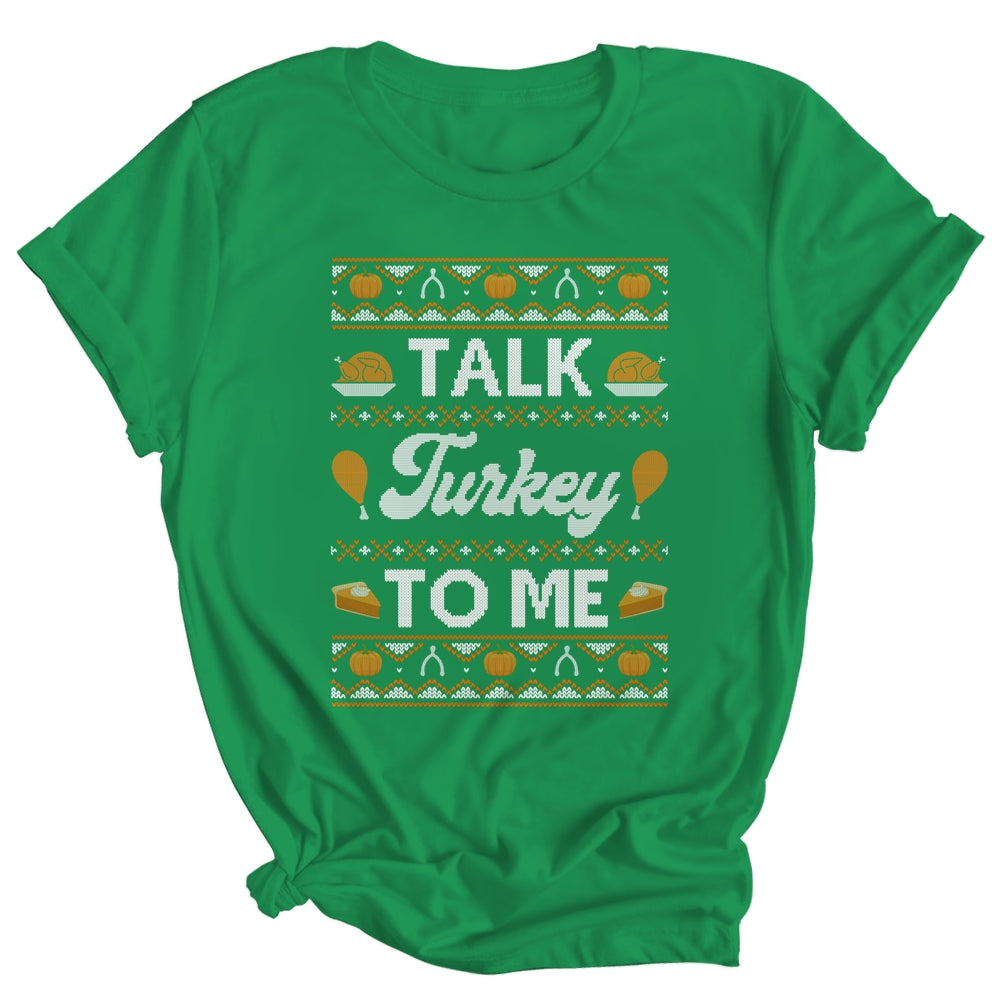 Happy Turkey Day Talk Turkey To Me Ugly Thanksgiving Sweater Shirt & Sweatshirt | siriusteestore