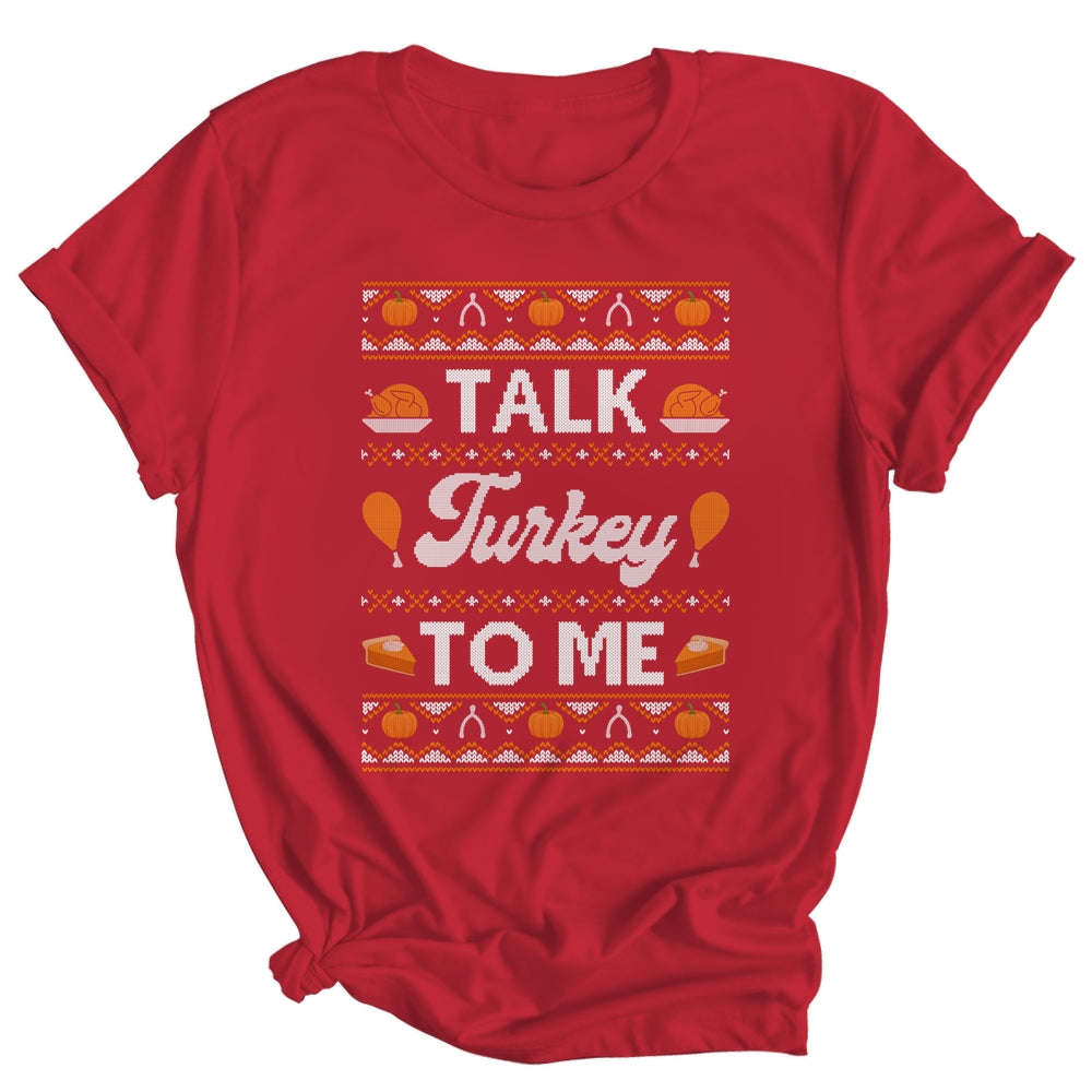 Happy Turkey Day Talk Turkey To Me Ugly Thanksgiving Sweater Shirt & Sweatshirt | siriusteestore