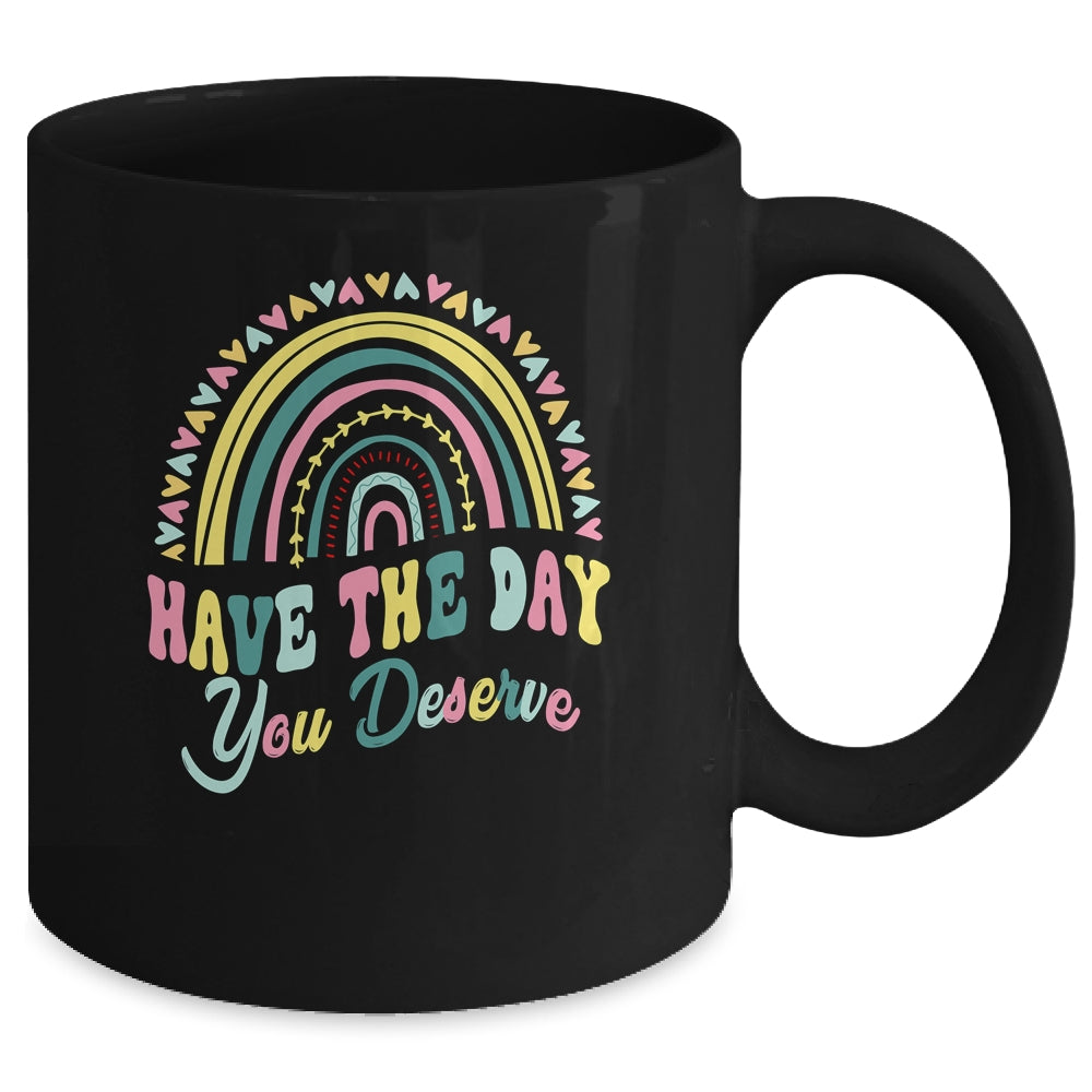 Have The Day You Deserve Rainbow Cool Motivational Quote Mug | siriusteestore