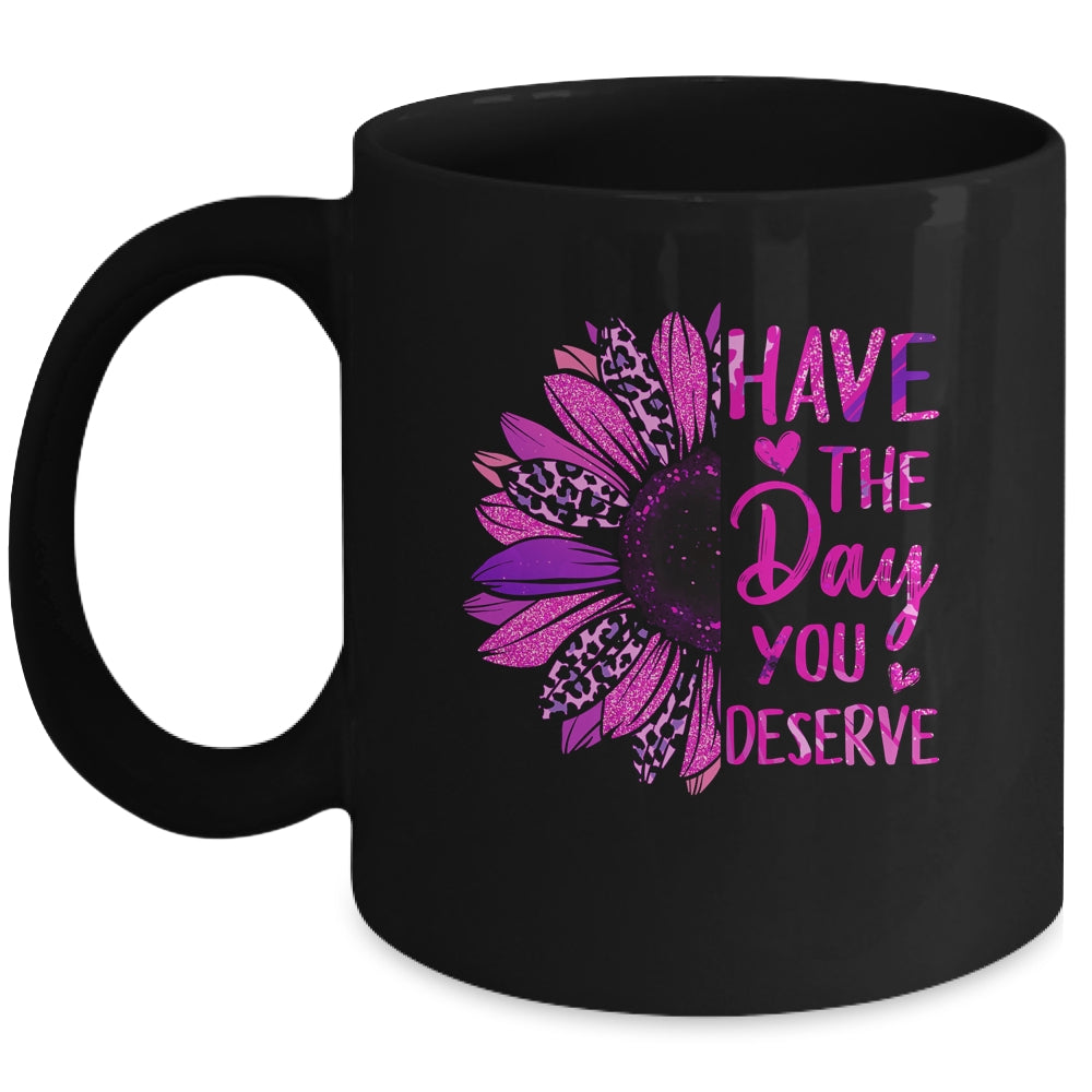 Have The Day You Deserve Sunflower Cool Motivational Quote Mug | siriusteestore