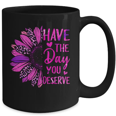 Have The Day You Deserve Sunflower Cool Motivational Quote Mug | siriusteestore