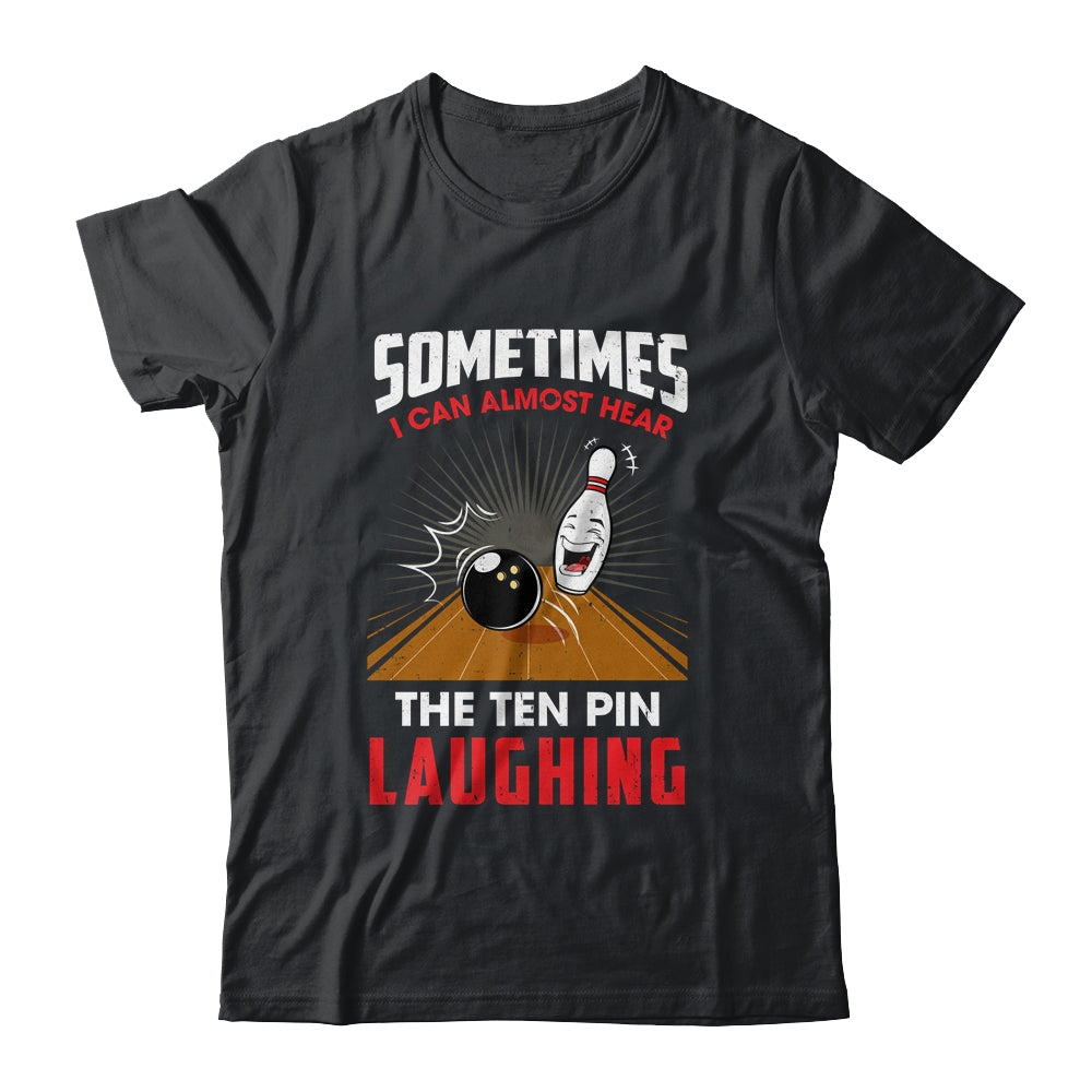 Hear The Ten Pin Laughing Funny Bowler Bowling Shirt & Tank Top | siriusteestore