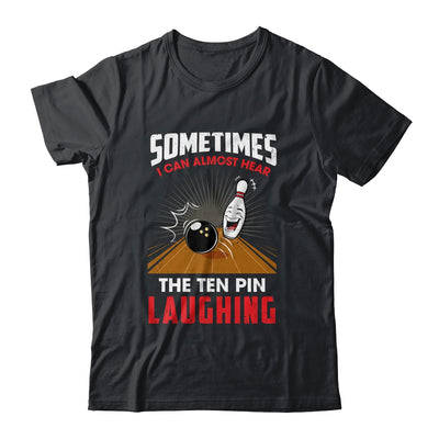 Hear The Ten Pin Laughing Funny Bowler Bowling Shirt & Tank Top | siriusteestore