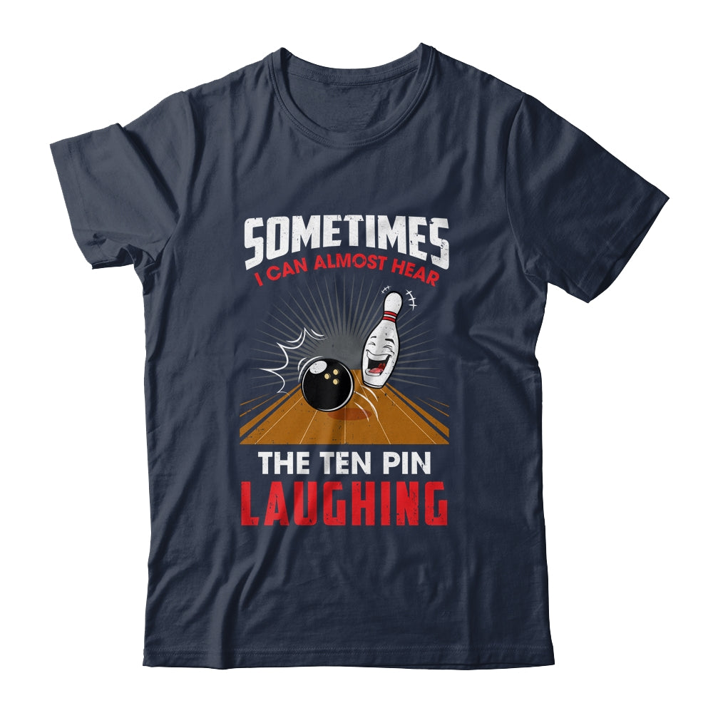 Hear The Ten Pin Laughing Funny Bowler Bowling Shirt & Tank Top | siriusteestore