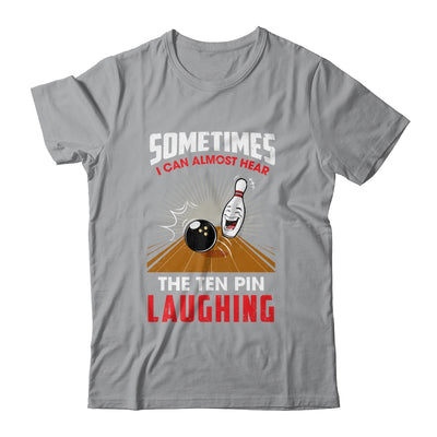 Hear The Ten Pin Laughing Funny Bowler Bowling Shirt & Tank Top | siriusteestore
