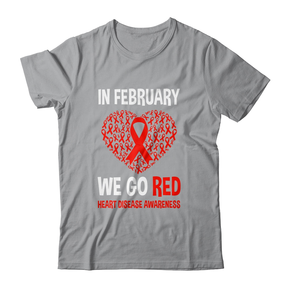 Heart Disease Awareness We Wear Red In February Go Red Shirt & Hoodie | siriusteestore