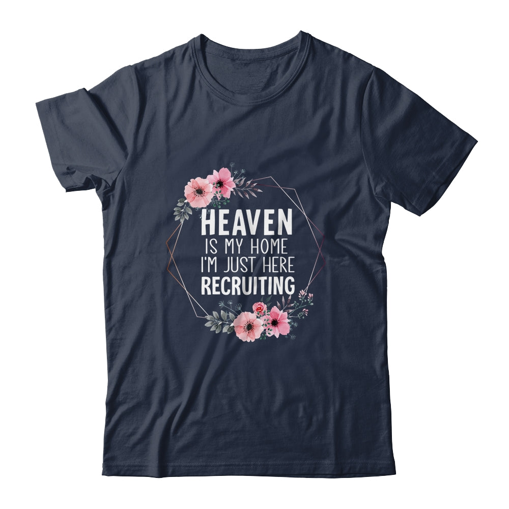 Heaven Is My Home Im Just Here Recruiting Shirt & Tank Top | siriusteestore