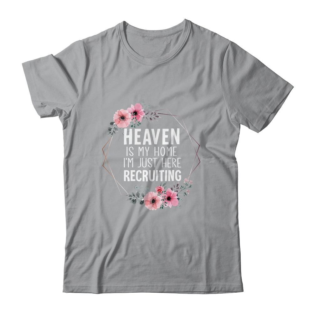 Heaven Is My Home Im Just Here Recruiting Shirt & Tank Top | siriusteestore