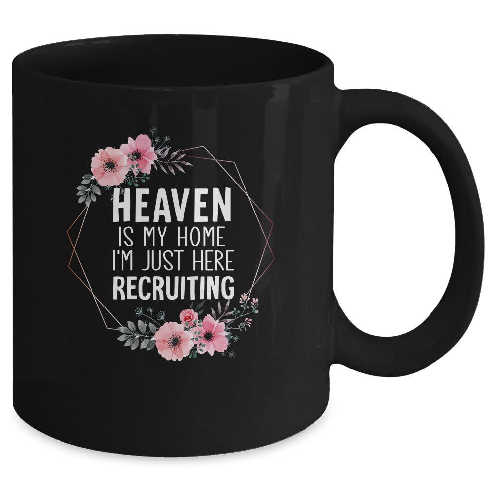Heaven Is My Home Im Just Here Recruiting Mug | siriusteestore