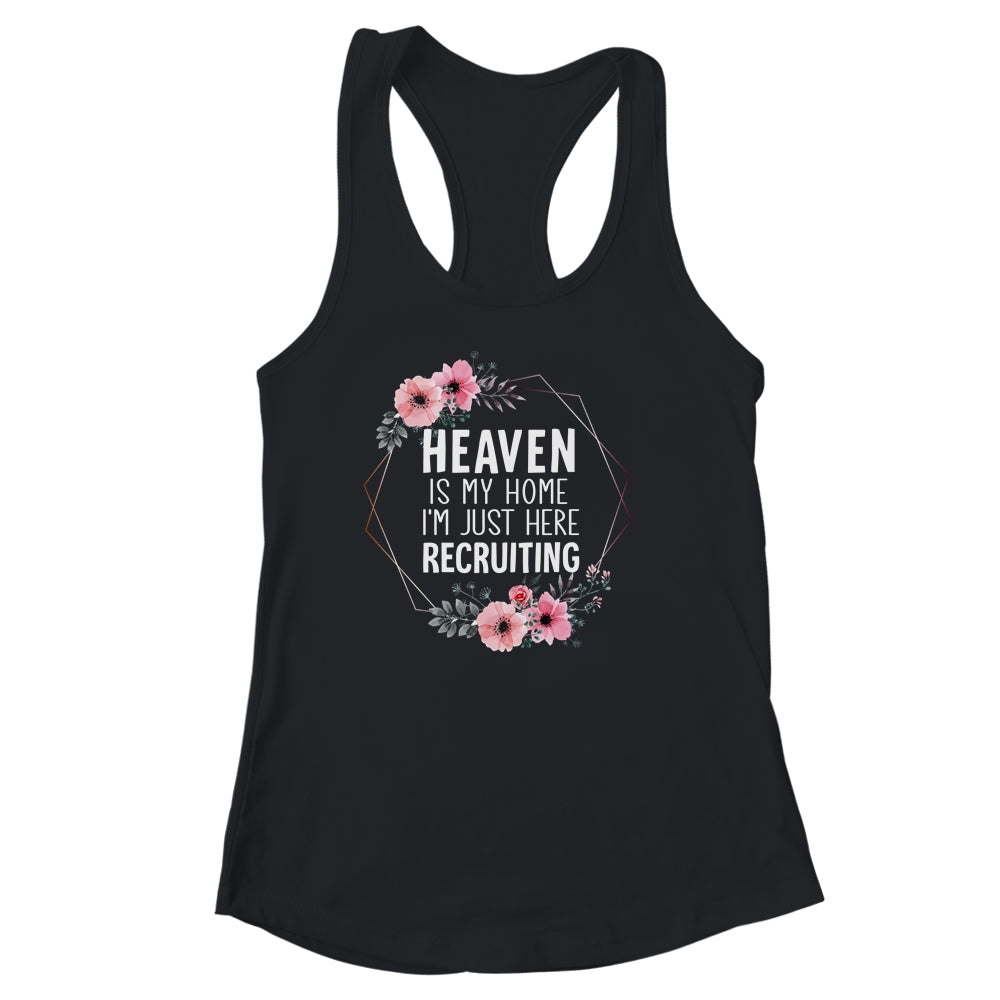 Heaven Is My Home Im Just Here Recruiting Shirt & Tank Top | siriusteestore