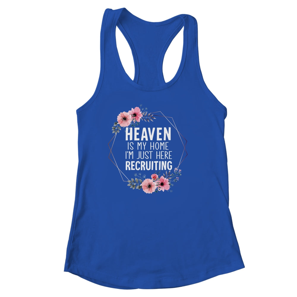 Heaven Is My Home Im Just Here Recruiting Shirt & Tank Top | siriusteestore