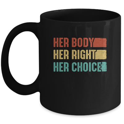 Her Body Her Right Her Choice Womens Rights Pro Choice Mug | siriusteestore