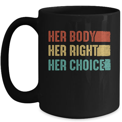 Her Body Her Right Her Choice Womens Rights Pro Choice Mug | siriusteestore