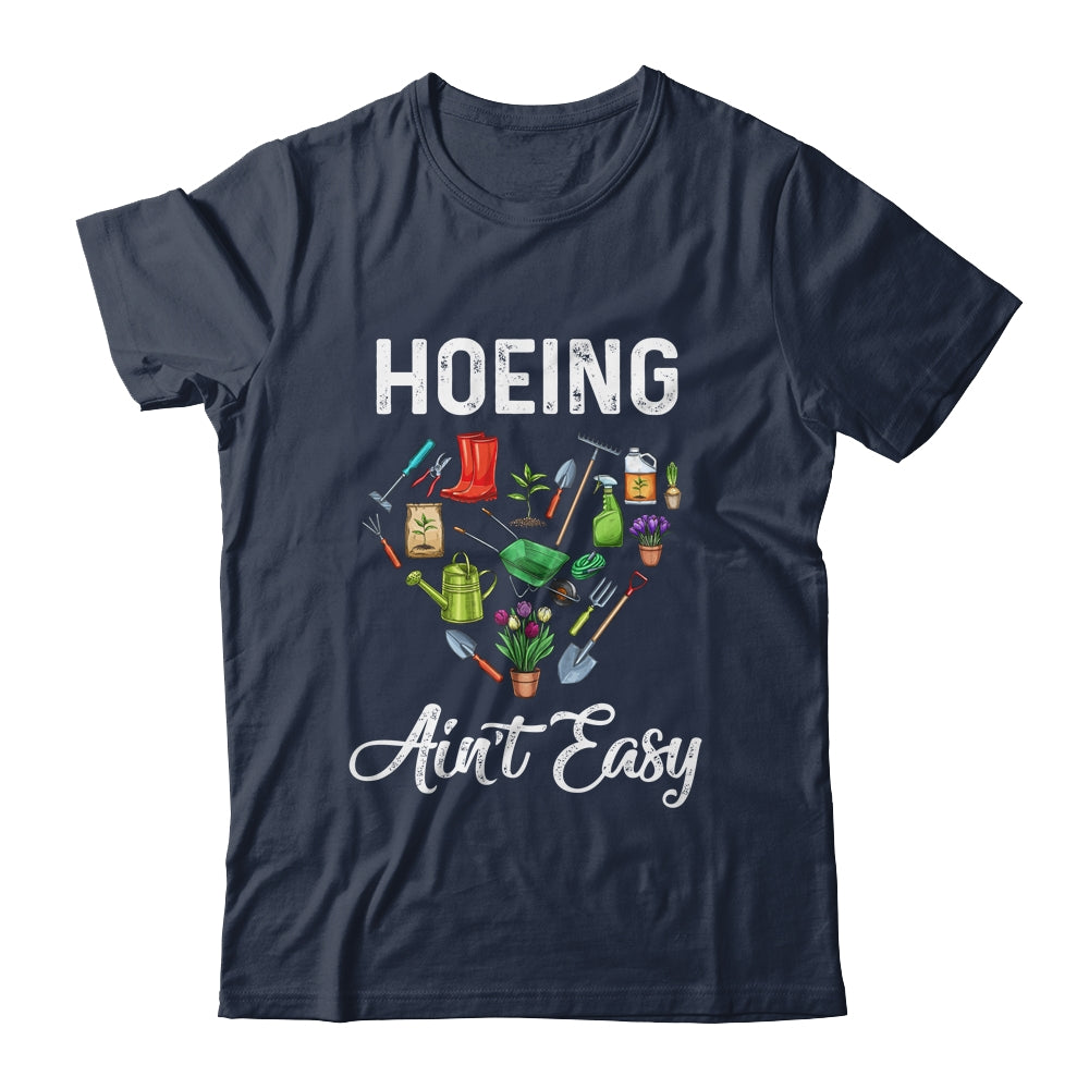 Hoeing Aint Easy Funny Gardening Gardener Shirt & Tank Top | siriusteestore