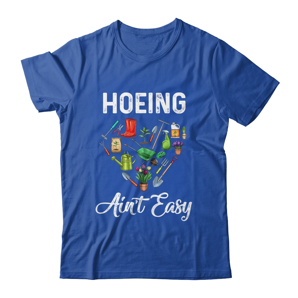 Hoeing Aint Easy Funny Gardening Gardener Shirt & Tank Top | siriusteestore