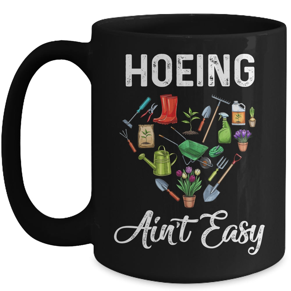 Hoeing Aint Easy Funny Gardening Gardener Mug | siriusteestore