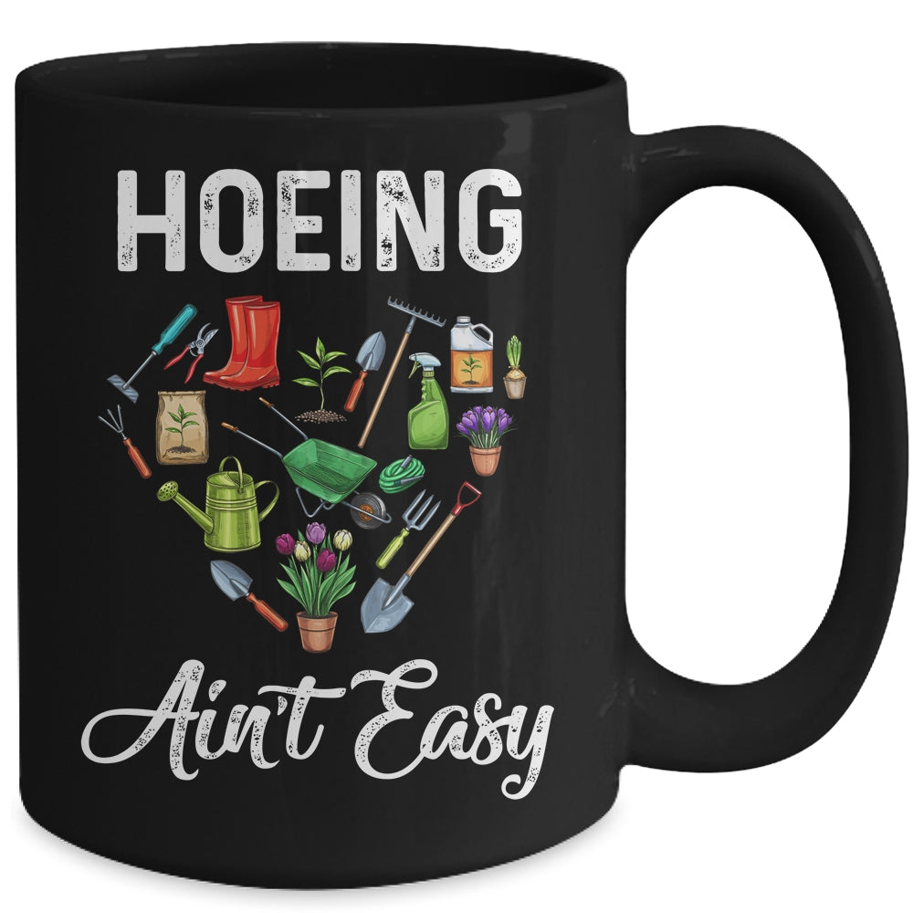 Hoeing Aint Easy Funny Gardening Gardener Mug | siriusteestore