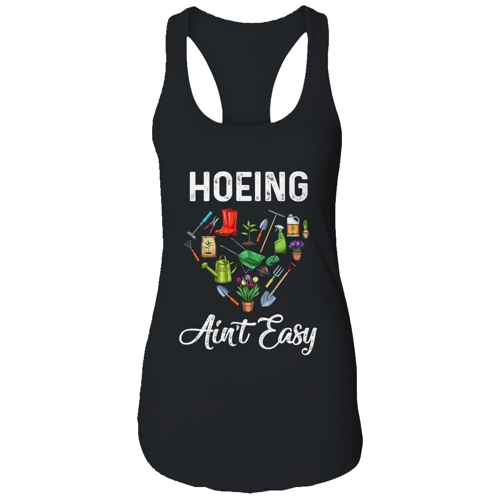 Hoeing Aint Easy Funny Gardening Gardener Shirt & Tank Top | siriusteestore