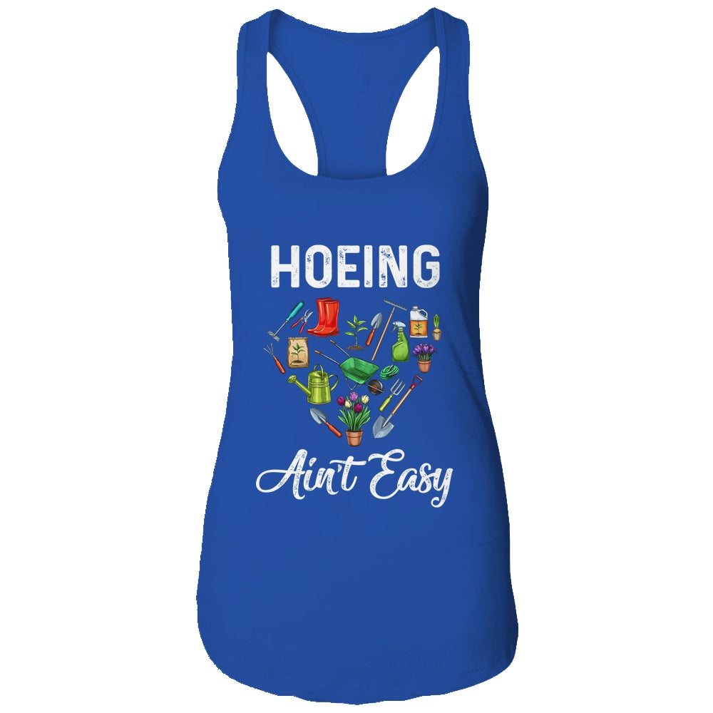 Hoeing Aint Easy Funny Gardening Gardener Shirt & Tank Top | siriusteestore