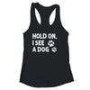 Hold On I See A Dog Funny Dog Lovers For Mom Dad Girl Shirt & Tank Top | siriusteestore