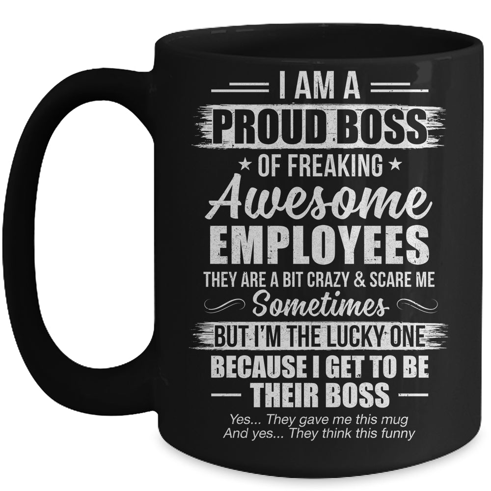 I Am A Proud Boss Of Freaking Awesome Employees Funny Mug | siriusteestore